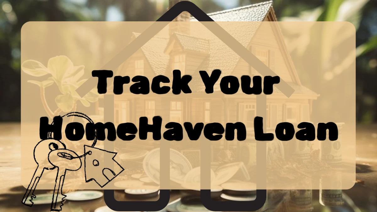 Track Your HomeHaven Loan
