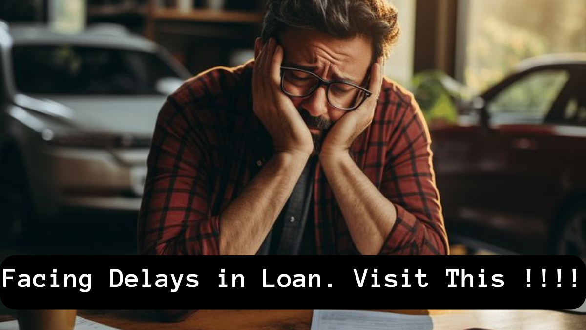 Facing Delays in Loan